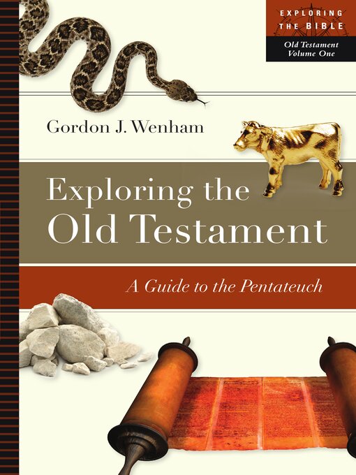 Title details for Exploring the Old Testament: a Guide to the Pentateuch by Gordon J. Wenham - Available